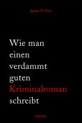 eBook: Wie man einen verdammt guten Kriminalroman schreibt