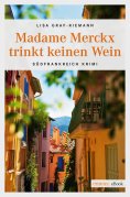 eBook: Madame Merckx  trinkt keinen Wein
