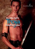 eBook: Troja - Kampf und Liebe