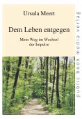 eBook: Dem Leben entgegen