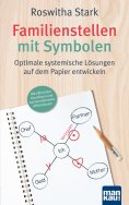 eBook: Familienstellen mit Symbolen. Optimale systemische Lösungen auf dem Papier entwickeln