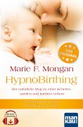 eBook: HypnoBirthing. Der natürliche Weg zu einer sicheren, sanften und leichten Geburt. Das Original von M