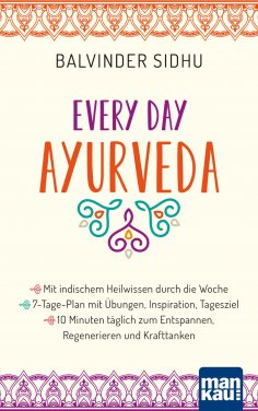 eBook: Every Day Ayurveda. Mit indischem Heilwissen durch die Woche