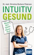 eBook: Intuitiv gesund. Werde dein eigener innerer Arzt!