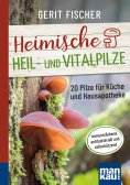 eBook: Heimische Heil- und Vitalpilze. Kompakt-Ratgeber