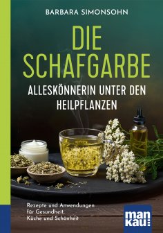 eBook: Die Schafgarbe – Alleskönnerin unter den Heilpflanzen