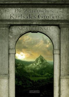 eBook: Die Zeitmaschine Karls des Großen