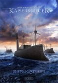 ebook: Kaiserkrieger 6: Der Kaiser