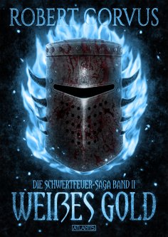 eBook: Die Schwertfeuer-Saga 2: Weißes Gold