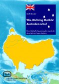 ebook: Wie 'Waltzing Matilda' Australien ins Leben rief