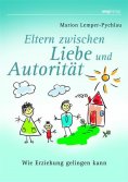 eBook: Eltern zwischen Liebe und Autorität