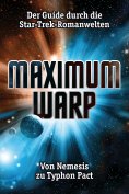 ebook: Maximum Warp. Der Guide durch die Star-Trek-Romanwelten