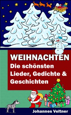 ebook: Weihnachten - Die schönsten Lieder, Gedichte und Geschichten