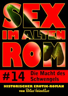 ebook: Sex im alten Rom 14 - Die Macht des Schwengels