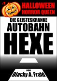 eBook: Halloween Horror Queen 1 - Die geisteskranke Autobahn-Hexe