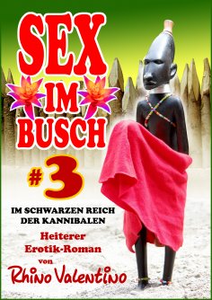 eBook: Sex im Busch 3 Im schwarzen Reich der Kannibalen