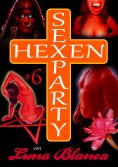 ebook: Hexen Sexparty 6: Walpurgisnacht, die Geilheit lacht!