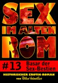 ebook: Sex im alten Rom 13 - Basar der Sex-Bestien