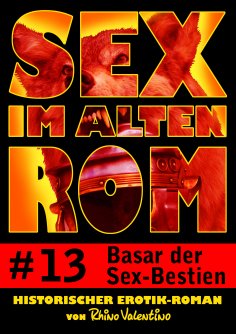 eBook: Sex im alten Rom 13 - Basar der Sex-Bestien