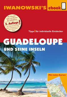 ebook: Guadeloupe und seine Inseln - Reiseführer von Iwanowski