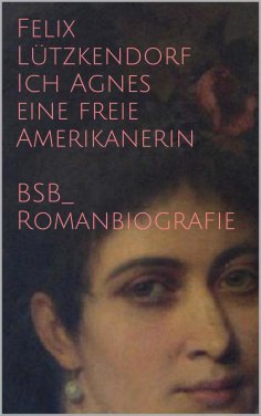 eBook: Ich Agnes eine freie Amerikanerin