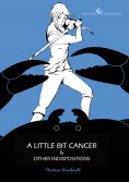 eBook: A little bit cancer & other indispositions