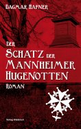 eBook: Der Schatz der Mannheimer Hugenotten