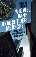 ebook: Wie viel Bank braucht der Mensch?