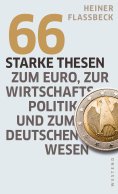 eBook: 66 starke Thesen zum Euro, zur Wirtschaftspolitik und zum deutschen Wesen