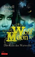 eBook: Wolf Moon: Der Kuss des Werwolfs