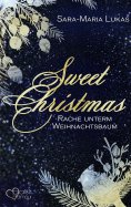 eBook: Sweet Christmas: Rache unterm Weihnachtsbaum