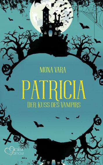 Mona Vara: Patricia: Der Kuss des Vampirs - als eBook kostenlos bei readfy!