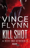 eBook: Kill Shot - In die Enge getrieben