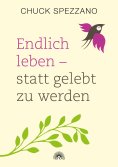 eBook: Endlich leben - statt gelebt zu werden