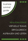 ebook: Business Survival Guide: Virtuelle Teams erfolgreich aufbauen und leiten