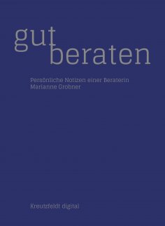 ebook: Gut beraten: Persönliche Notizen einer Beraterin