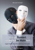 eBook: Gut geflunkert ist die halbe Wahrheit