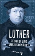 eBook: Luther – Steckbrief eines Überzeugungstäters