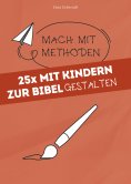 eBook: 25x mit Kindern zur Bibel gestalten