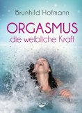 ebook: Orgasmus - die weibliche Kraft