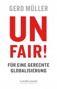 ebook: Unfair! Für eine gerechte Globalisierung
