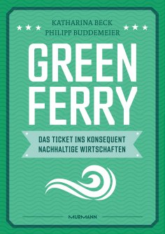 eBook: Green Ferry – Das Ticket ins konsequent nachhaltige Wirtschaften