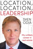 ebook: Location, location, leadership. My unlikely career in real estate