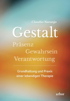 eBook: Gestalt - Präsenz - Gewahrsein- Verantwortung: