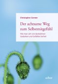 eBook: Der achtsame Weg zum Selbstmitgefühl