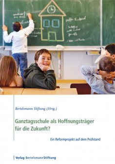eBook: Ganztagsschule als Hoffnungsträger für die Zukunft?