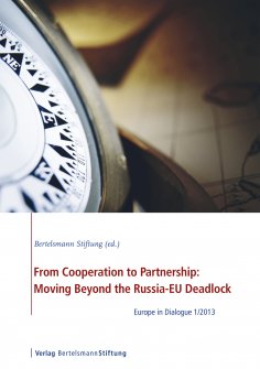 ebook: From Cooperation to Partnership: Moving Beyond the Russia-EU Deadlock