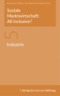 eBook: Soziale Marktwirtschaft: All inclusive? Band 5: Industrie