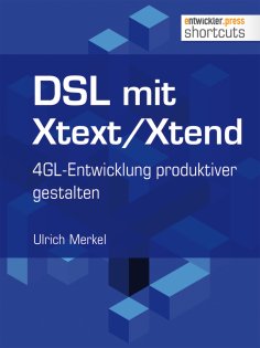 eBook: DSL mit Xtext/Xtend. 4GL-Entwicklung produktiver gestalten