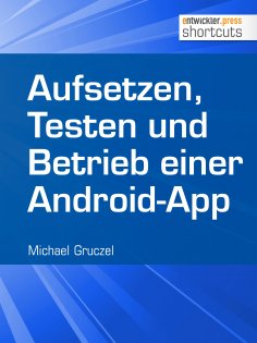 ebook: Aufsetzen, Testen und Betrieb einer Android-App